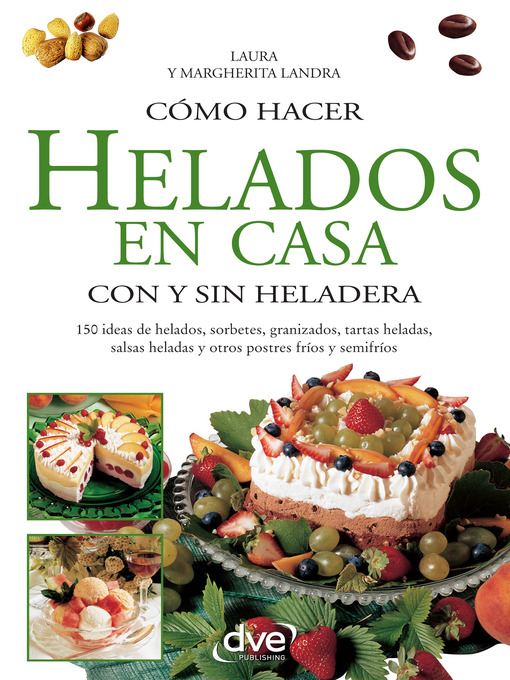 Title details for Cómo hacer helados en casa con y sin heladera by Laura - Available